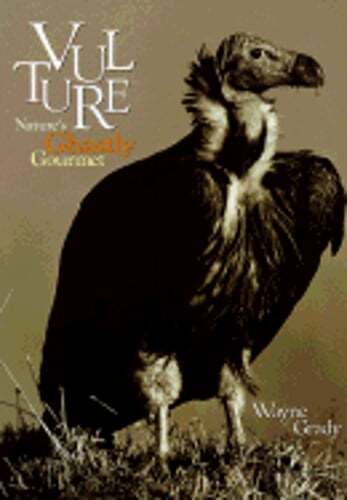 Vulture Nature's Ghastly Gourmet by Wayne Grady New Edition