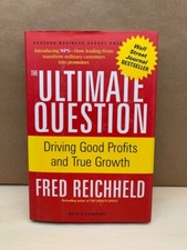 The Ultimate Question : Driving Good Profits and True Growth by Fred F....