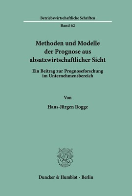 Methoden und Modelle der Prognose aus absatzwirtschaftlicher Sicht. Rogge Buch