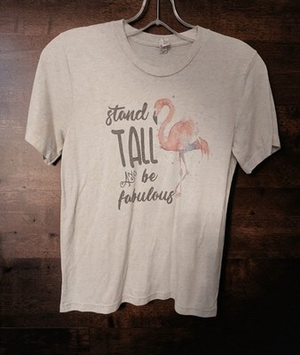 Bella Canvas Stand Tall Be Fabulous'' pink flamingo inspirational quote t-shirt M