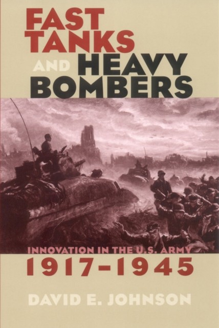Fast Tanks and Heavy Bombers by David E. Johnson PAPERBACK 9780801488474