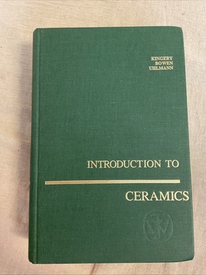 Introduction to Ceramics by W.D. Kingery H.K. Bowen & D.R. Uhlmann