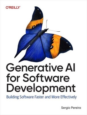 Generative Ai for Software Development : Building Software Faster and More Ef...