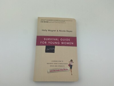 Survival Guide for Young Women: Learning How to Navigate Today's World with Grac