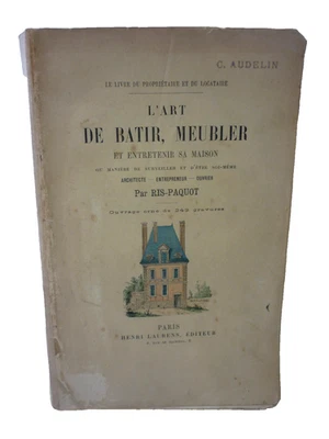 L’Art de bâtir, meubler et entretenir sa maison [RIS‑PAQUOT (J.)] - 243 gravures - Photo 1/3