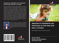 Bazani Shaik (U. A.) | Indagini DI Parametri SUL Processo DI Friction Stir...