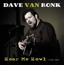 Hear Me Howl-Live 1964 by Ronk, Dave Ron (Record, 2021)