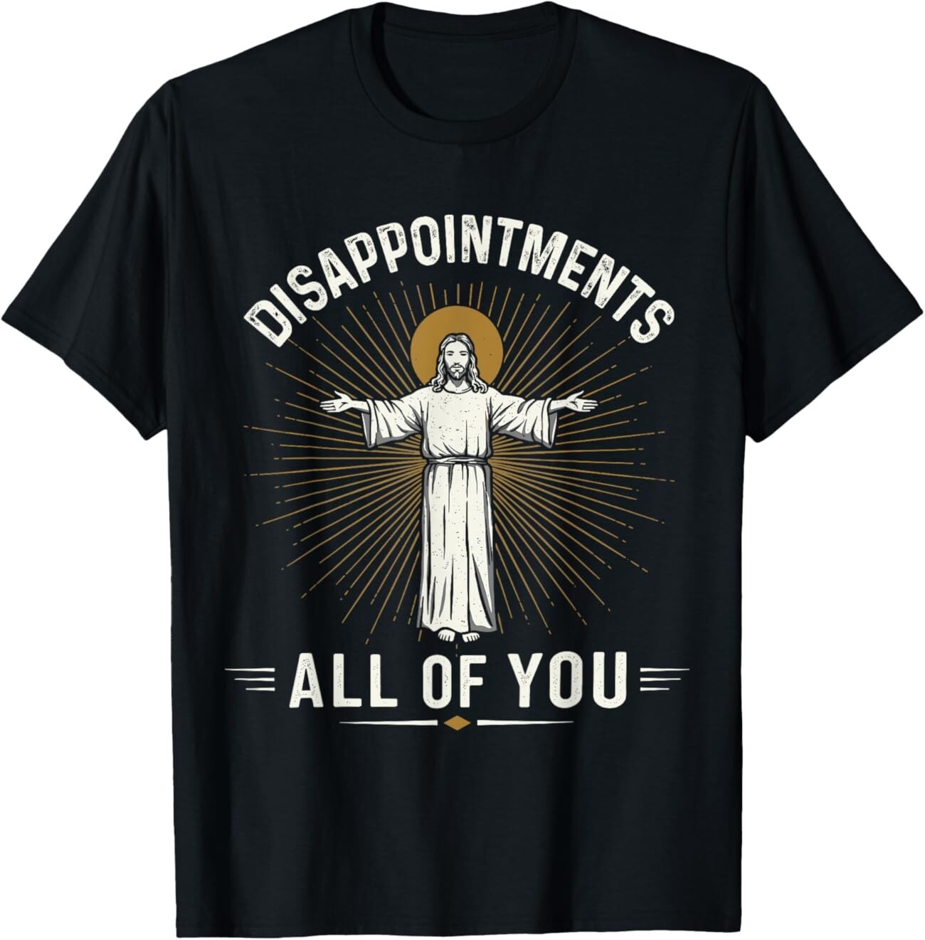 Disappointments Jesus All Of You Christian Meme Graphic T-Shirt