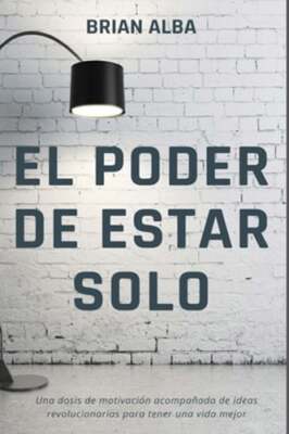 El Poder de Estar Solo by Brian Alba: New