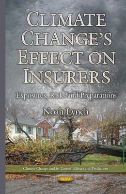 Climate Change s Effect on Insurers : Exposures, Risks, and Preparations, Har...