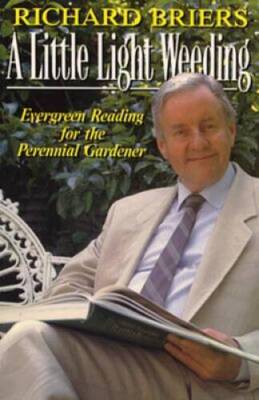 A Little Light Weeding - Paperback By Briers, Richard - GOOD