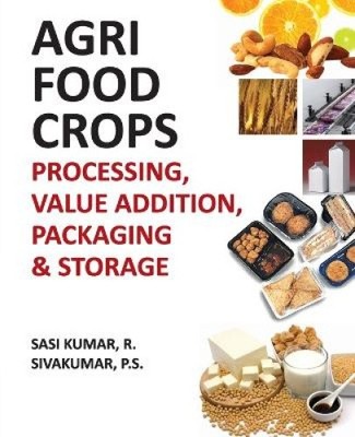 Agri-Food Crops: Processing, Value Addition, Packaging and Storage [Paperback]