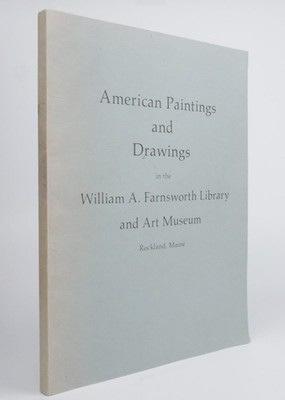 American Paintings and Drawings in the William A. Farnsworth Library and Art M..