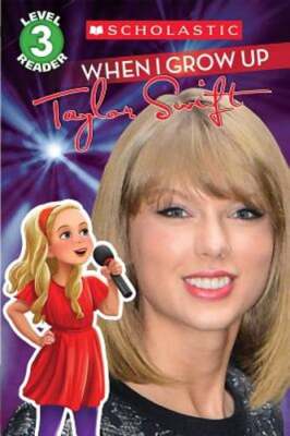 When I Grow Up: Taylor Swift by Scholastic: Used