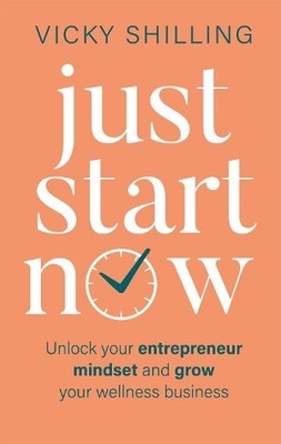 Vicky Shilling Just Start Now (Taschenbuch)