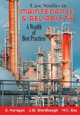 Case Studies in Maintenance and Reliability: A Wealth of Best... - 9780831133238
