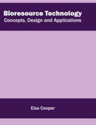 Bioresource Technology: Concepts, Design And Applications