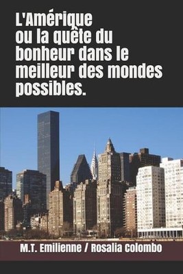 L'Amrique ou la qute du bonheur dans le meilleur des mondes possibles. by Rosali