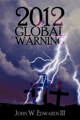 2012 GLOBAL WARNING by EDWARDS, JOHN W., II Paperback Self Help Business