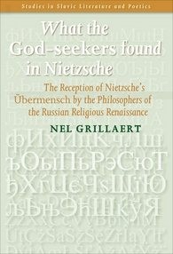 What the God-Seekers Found in Nietzsche : The Reception of Nietzsche's Uberme...