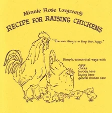 MINNIE ROSE LOVGREEN'S RECIPE FOR RAISING CHICKENS: By Nancy Rekow **Excellent**