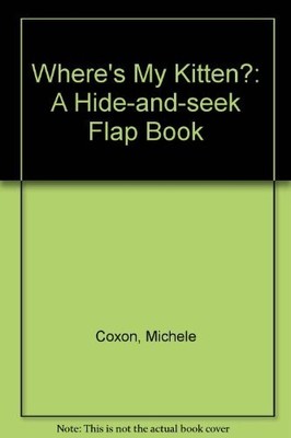 Where's My Kitten?: A Hide-and-seek ..., Coxon, Michele