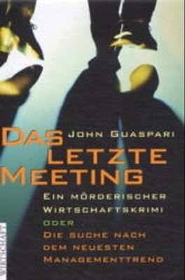 Das letzte Meeting: Ein mörderischer Wirtschaftskrimi oder Die Suche nach dem ne