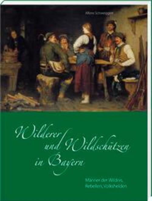 Thumbnail - Wilderer Und Wildschützen In Bayern, Alfons Schweiggert