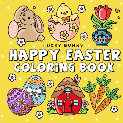 Happy Easter Coloring Book: Get in the Mood for Spring with Cute and Comfy, Bold