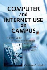 Computer and Internet Use on Campus: A Legal Guide to Issues of Intellectual Pr