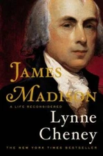 James Madison: A Life Reconsidered - Hardcover By Cheney, Lynne - GOOD