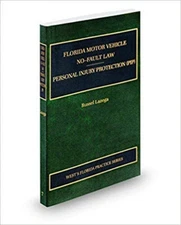Florida Motor Vehicle No-Fault Law, Personal Injury Protection PIP, 2018-2019 ed