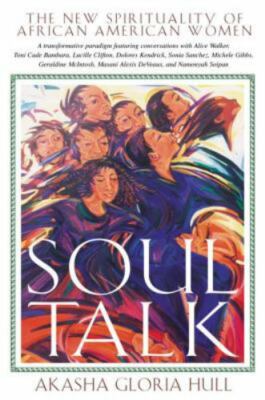 Soul Talk: The New Spirituality of African American Women by Hull, Gloria T., p