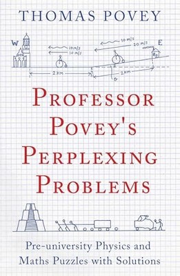 Professor Povey's Perplexing Problems: Pre-University Physics an