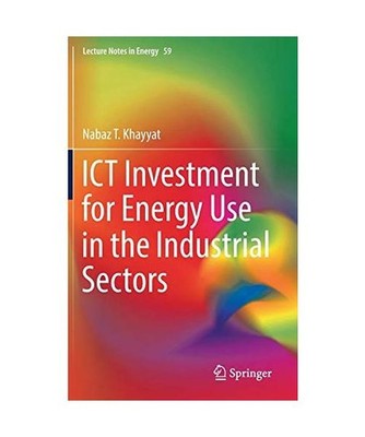 ICT Investment for Energy Use in the Industrial Sectors, Nabaz T. Khayyat
