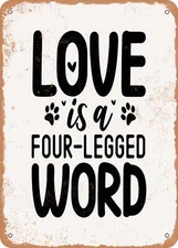 METAL SIGN - Love is a Four Legged Word - Vintage Rusty Look