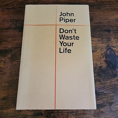 Don't Waste Your Life (Redesign) - Paperback By Piper, John 