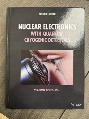 Nuclear Electronics with Quantum Cryogenic Detectors by Vladimir Polushkin(2022)