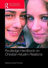 Routledge Handbook on Christian-Muslim Relations by David Thomas (English) Hardc