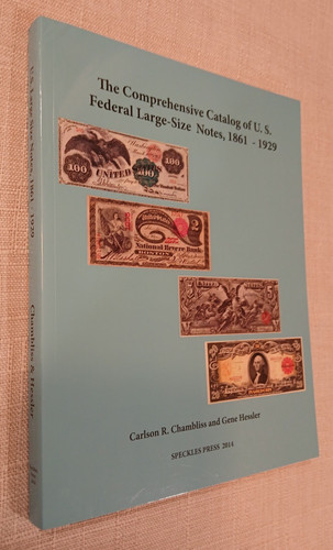 Comprehensive Catalog of U.S. Federal Large-Size Notes, 1861-1929, Hessler 2014