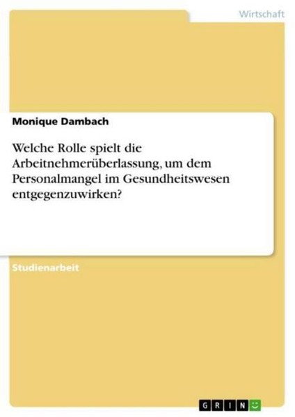 Welche Rolle Spielt Die ArbeitnehmerüBerlassung, Um Dem Personalmangel Im Gesund-image