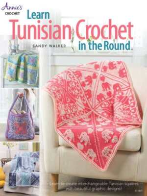 NEW!!! ANNIE'S CROCHET LEARN TUNISIAN CROCHET IN THE ROUND