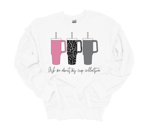 Womens Tumbler Sweatshirt Funny Ask About My Cup Collection Crewneck Sweatshirt