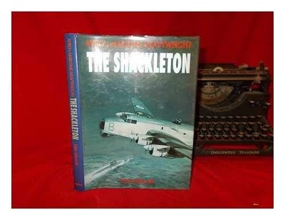 AVRO'S MARITIME HEAVYWEIGHT: THE SHACKLETON By Chris Ashworth - Hardcover *Mint*