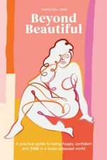 Beyond Beautiful: A Practical Guide to Being Happy, Confident, and You in - GOOD