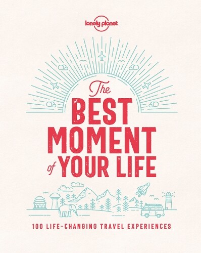 Thumbnail - Lonely Planet The Best Moment Of Your Life (gebundene Ausgabe) Lonely