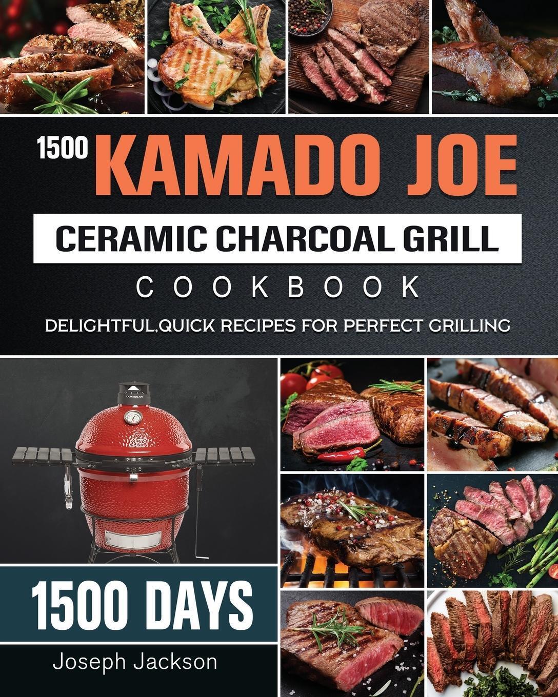 Thumbnail - 1500 Kamado Joe Ceramic Charcoal Grill Cookbook Joseph Jackson