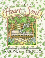 With Heart & Soul: Among Friends : Recipes - Hardcover By Kelley, Roxie - GOOD