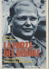La forza del debole - Edwin Robertson (Città Nuova Editrice) [1992]