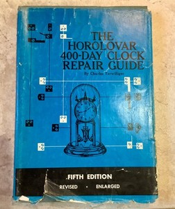 The Horolovar 400-day Clock Repair Guide by Charles Terwilliger